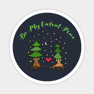 Be My Valent-Pine (funny forest lover valentine design) Magnet